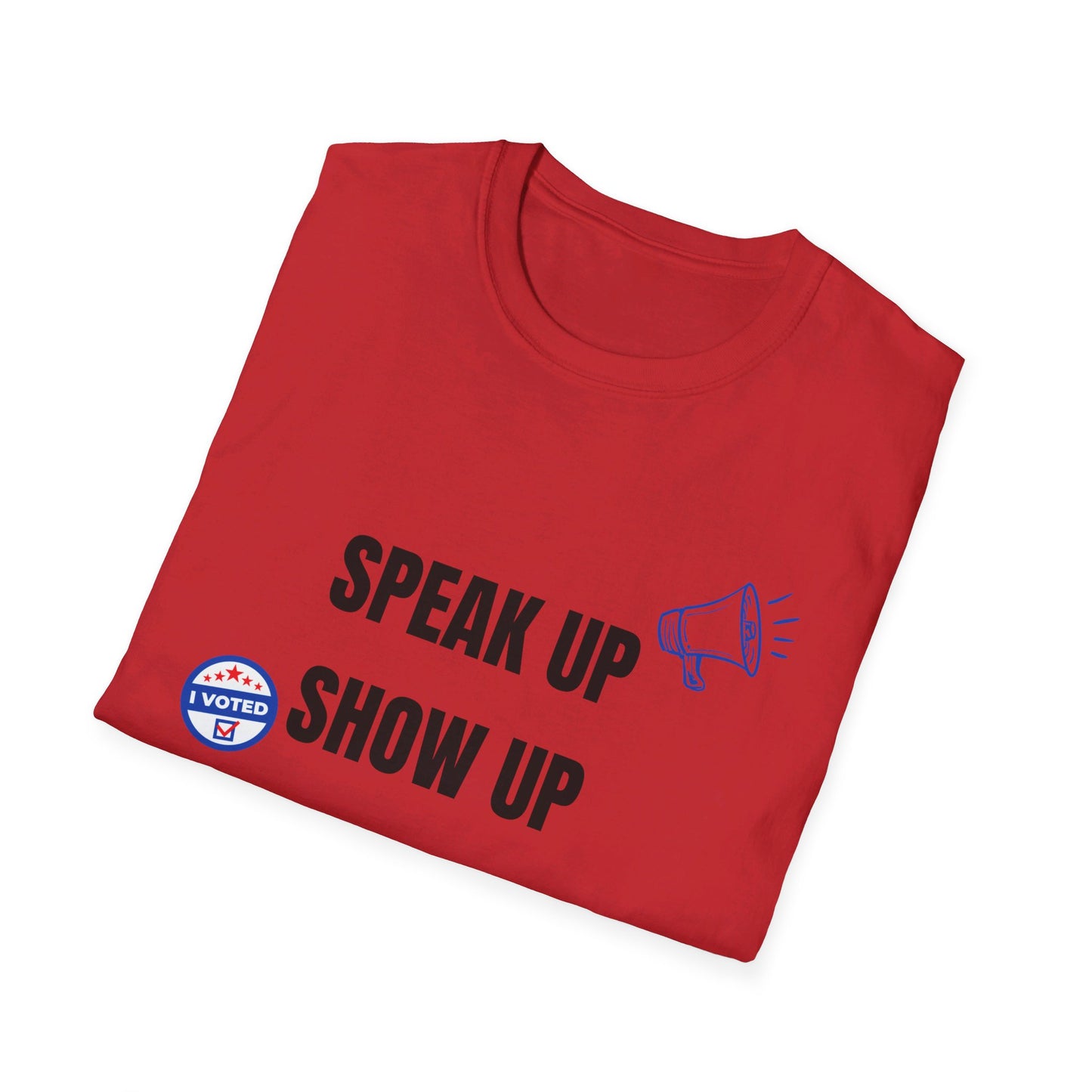 Speak Up, Show Up, VOTE Tee