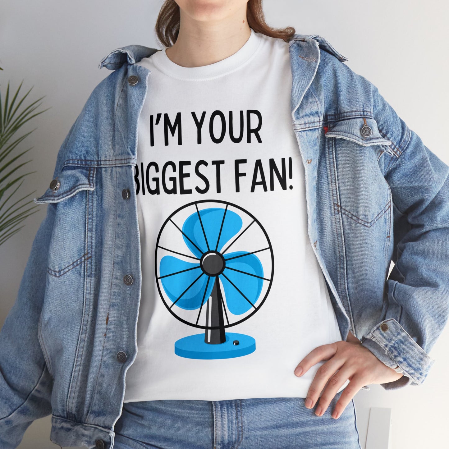 I'm Your Biggest Fan T-Shirt