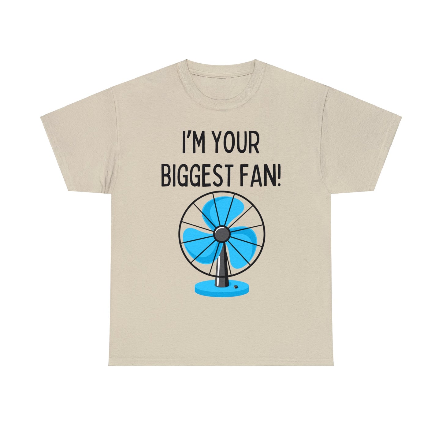 I'm Your Biggest Fan T-Shirt