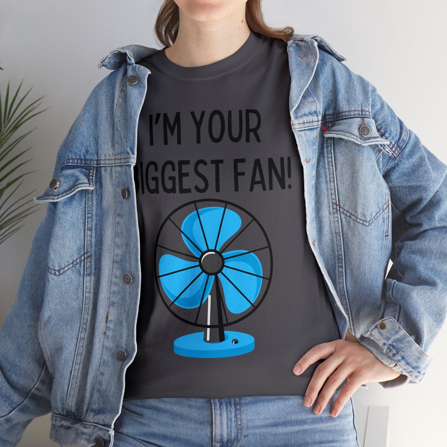 I'm Your Biggest Fan T-Shirt