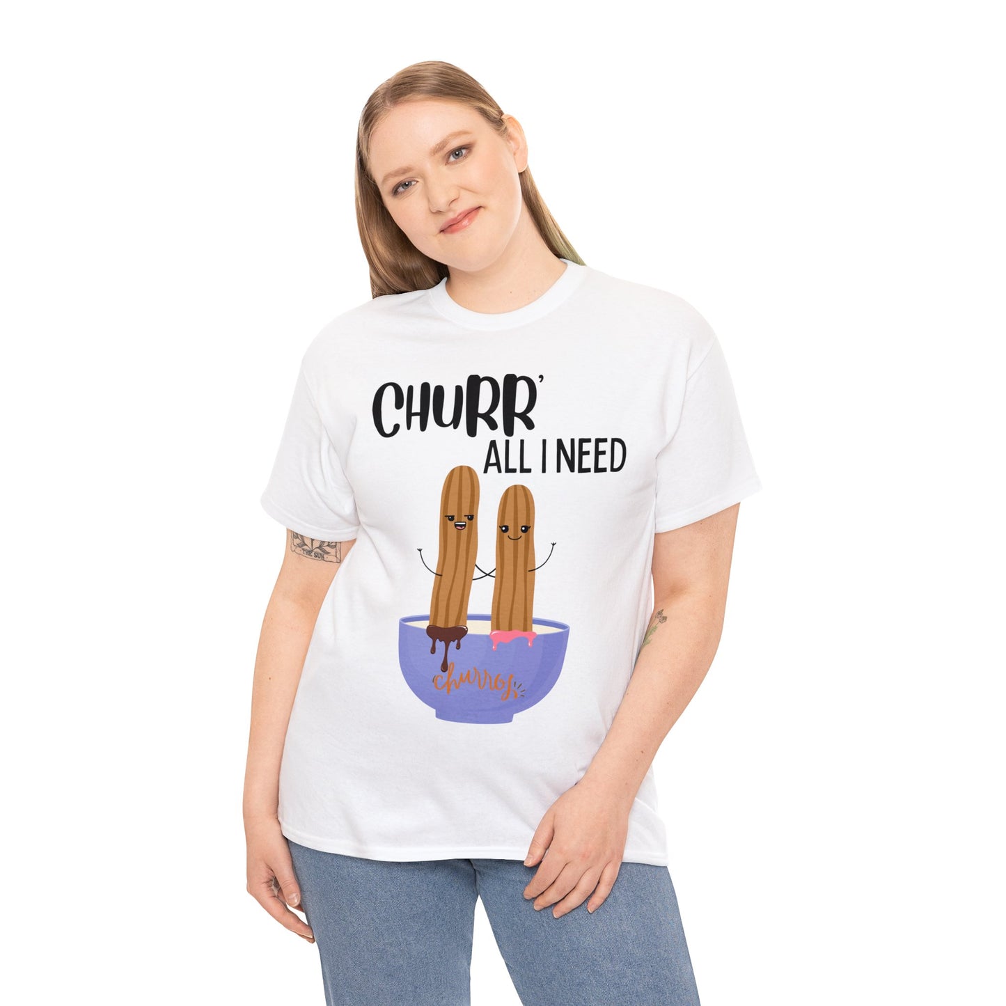 Churr' All I Need T-Shirt