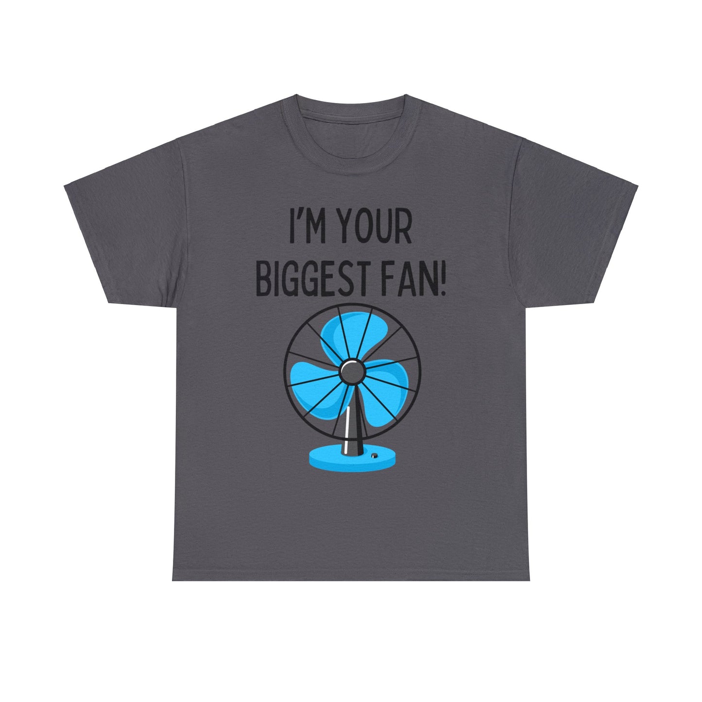 I'm Your Biggest Fan T-Shirt