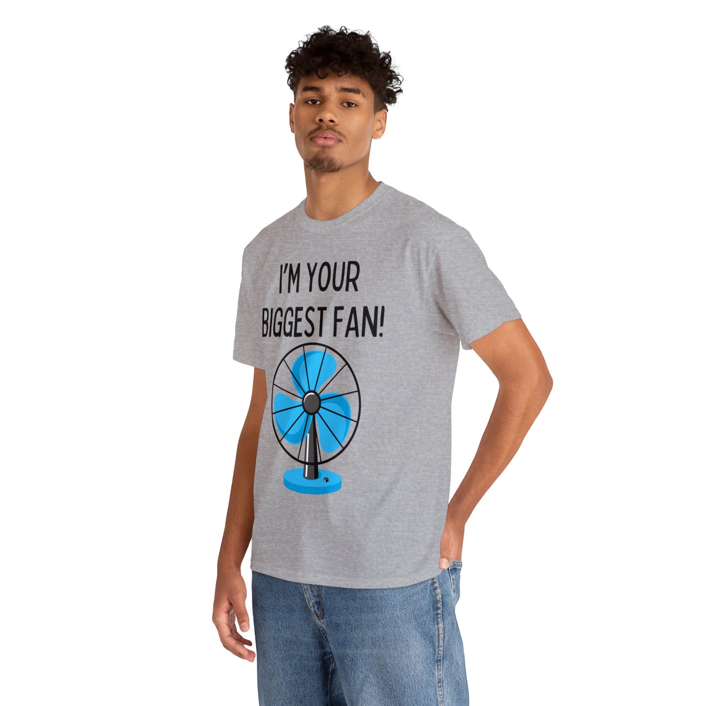 I'm Your Biggest Fan T-Shirt