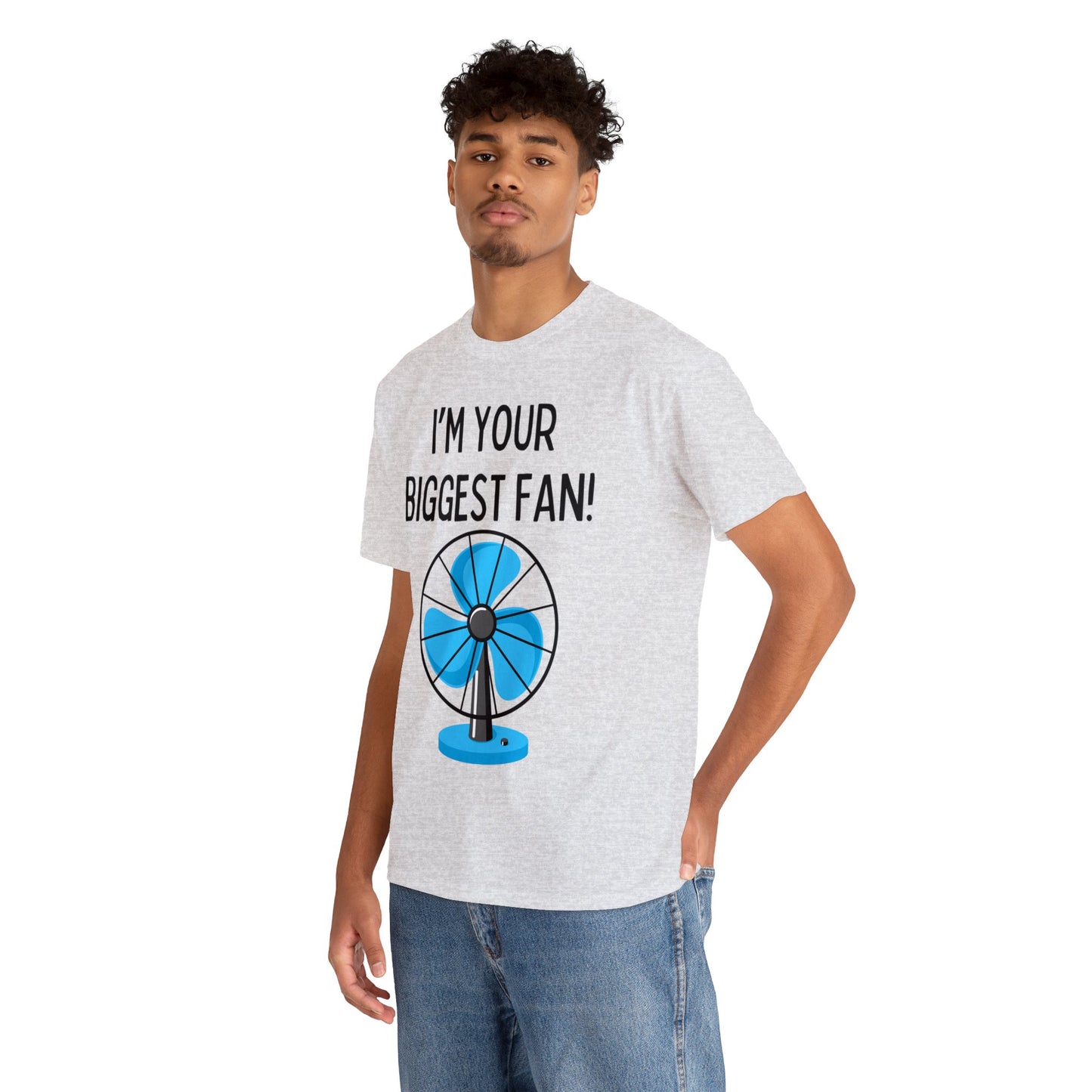 I'm Your Biggest Fan T-Shirt