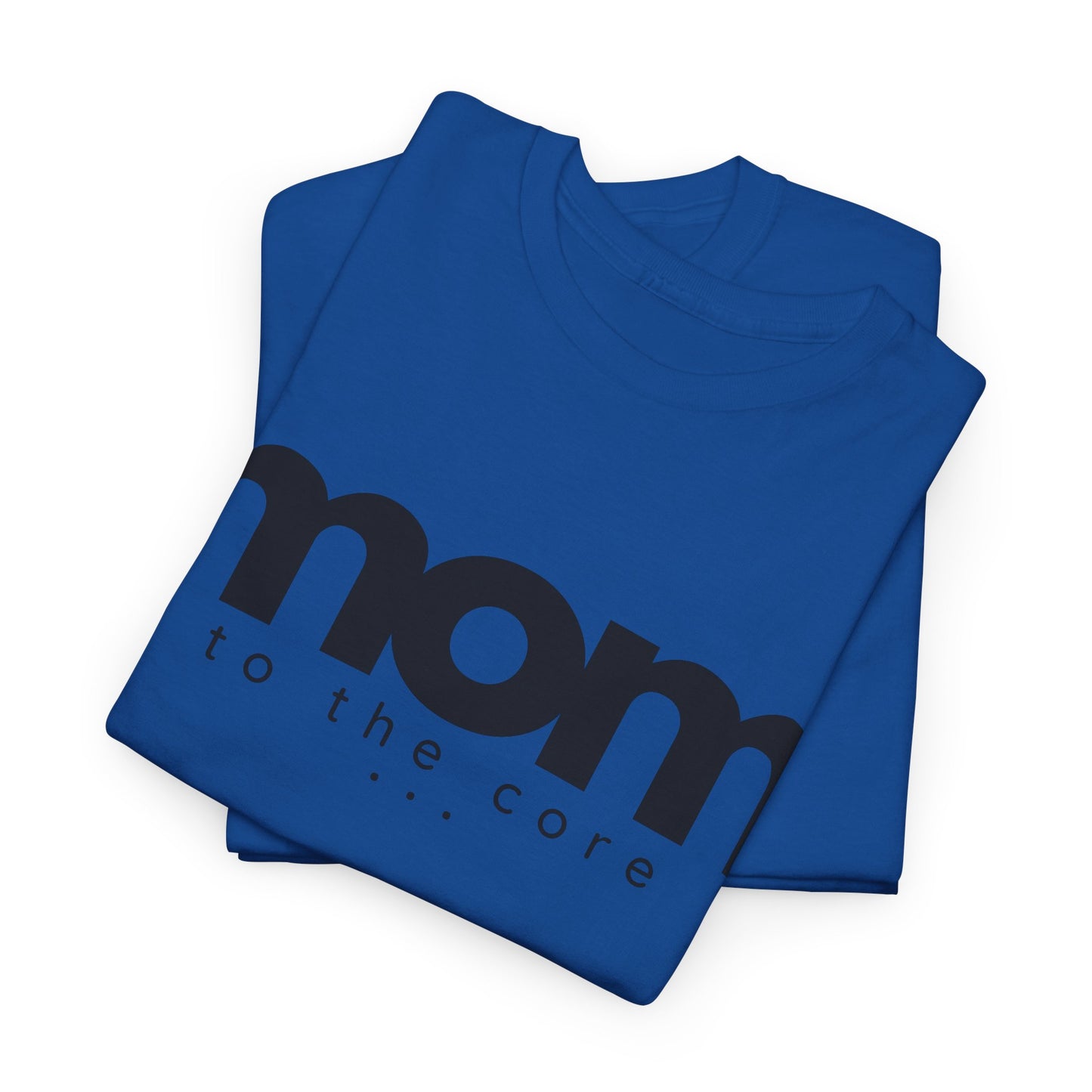 Mom To The Core Tee