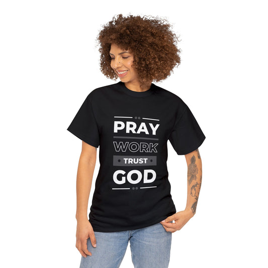 "Pray, Work, Trust God" T-Shirt