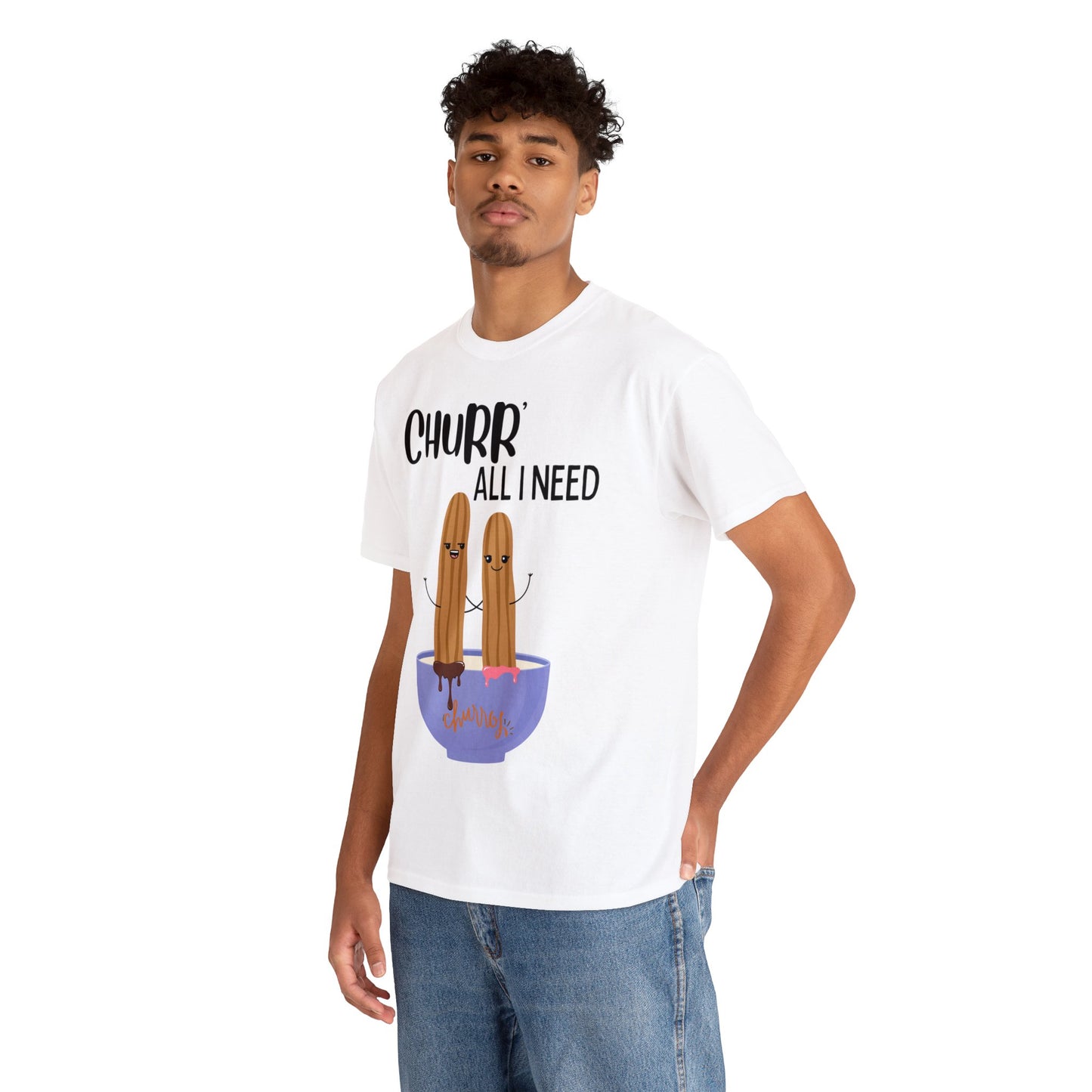 Churr' All I Need T-Shirt