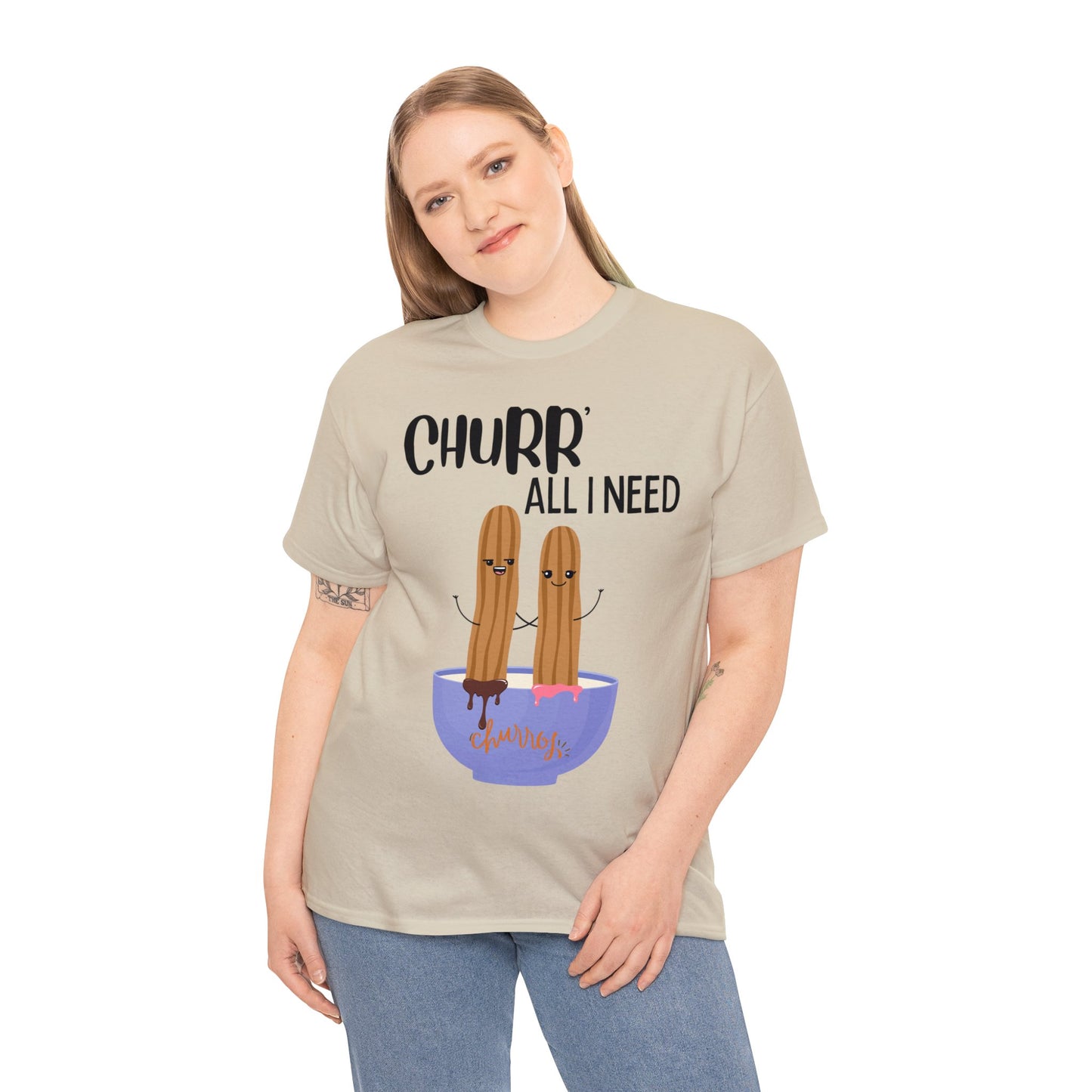 Churr' All I Need T-Shirt