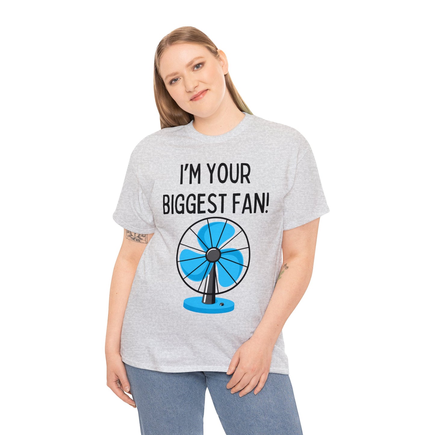 I'm Your Biggest Fan T-Shirt