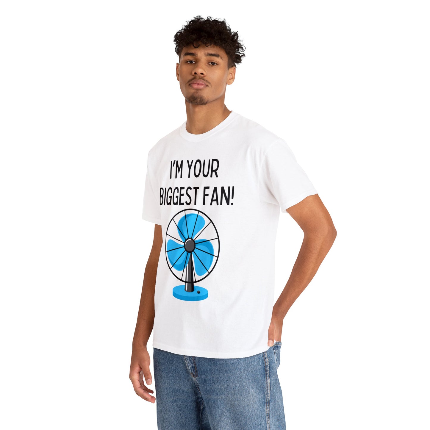 I'm Your Biggest Fan T-Shirt