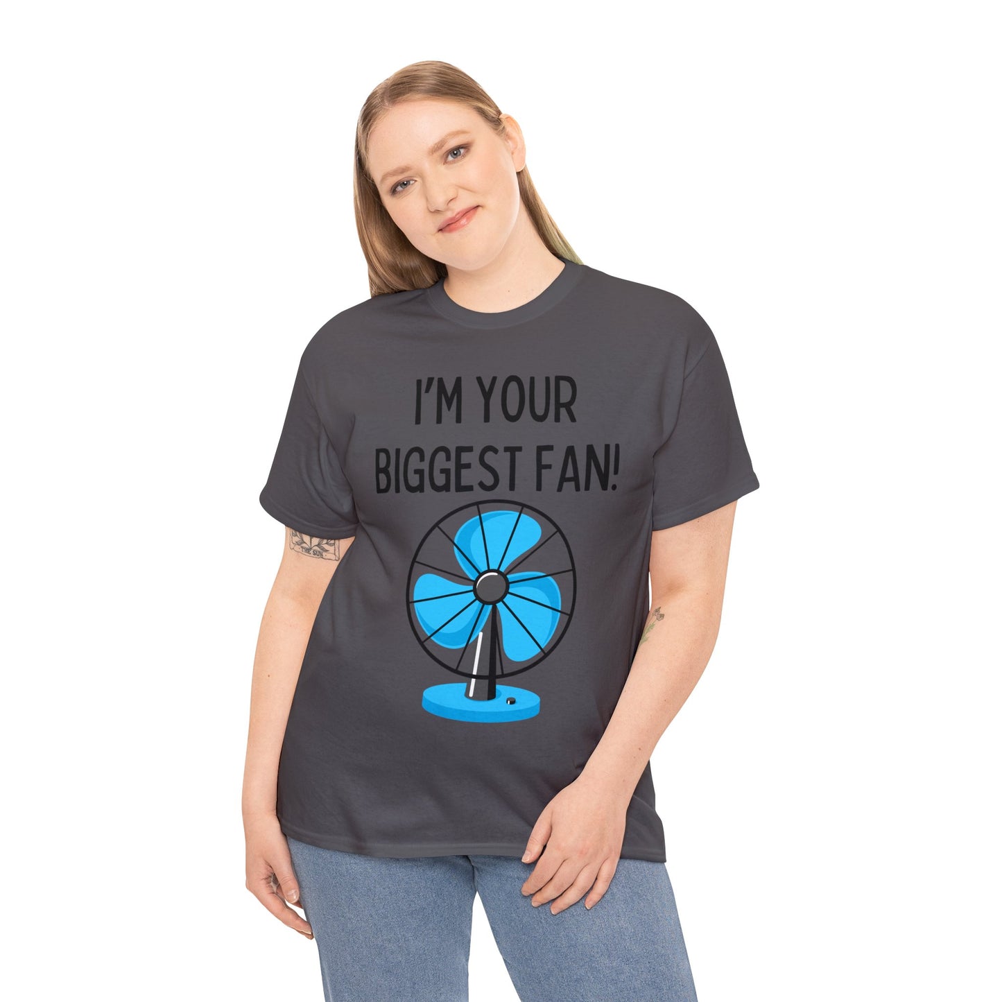 I'm Your Biggest Fan T-Shirt