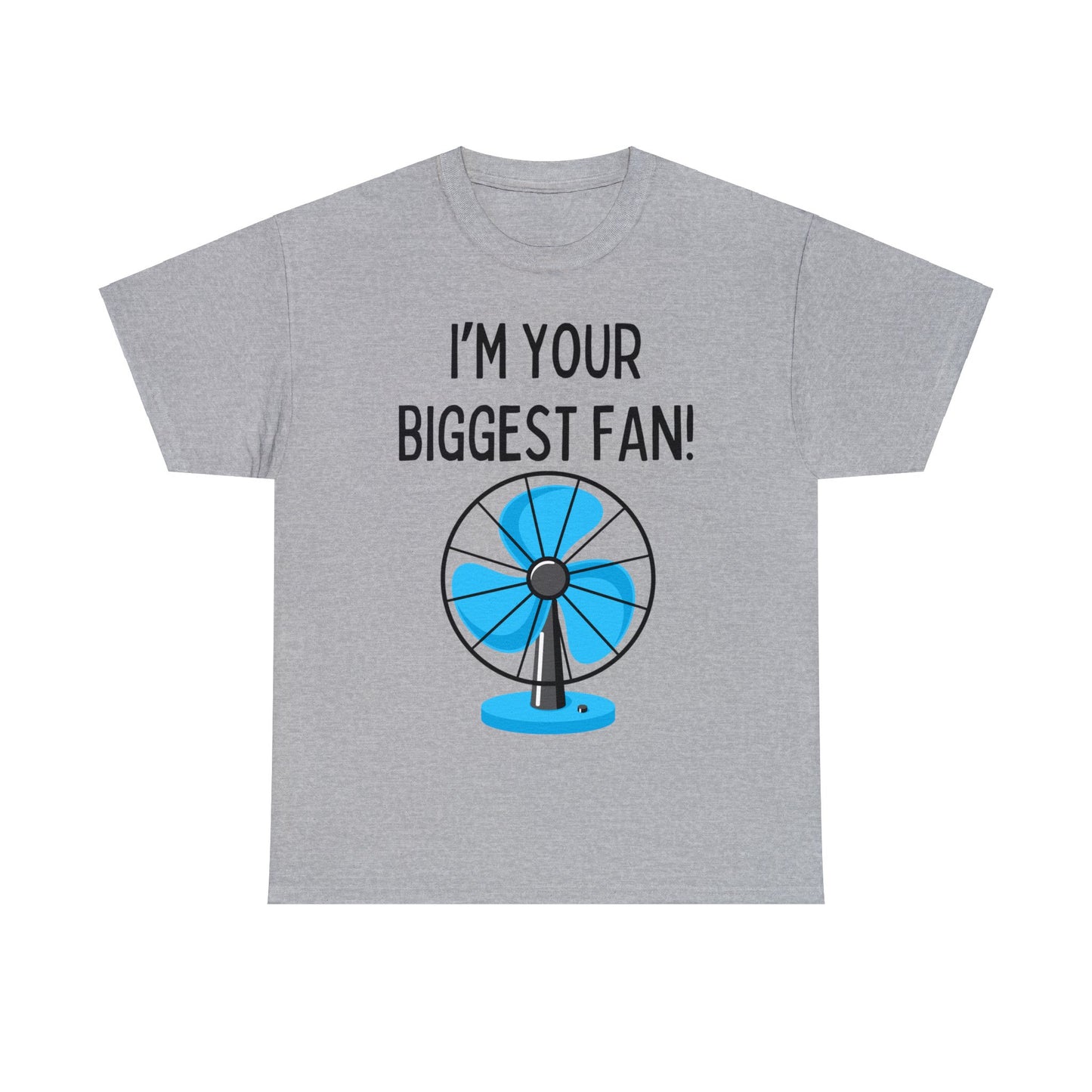 I'm Your Biggest Fan T-Shirt