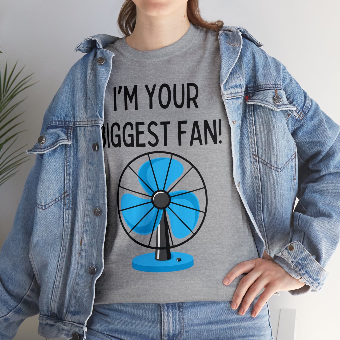 I'm Your Biggest Fan T-Shirt