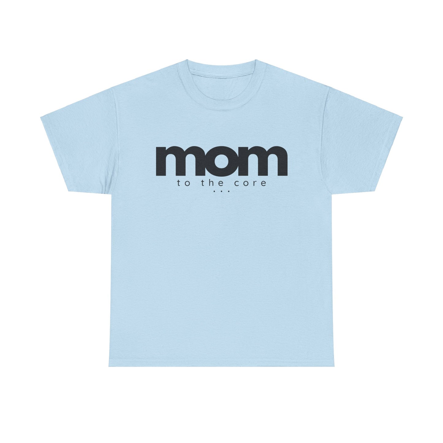 Mom To The Core Tee