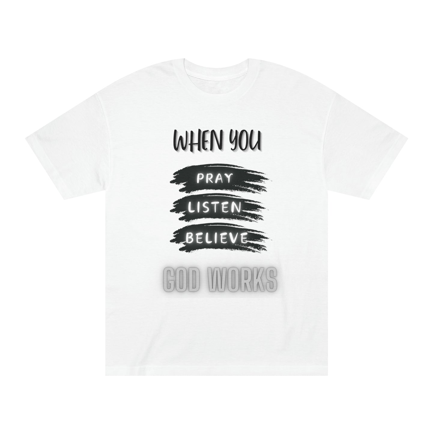 Pray, Listen, and Believe T-Shirt