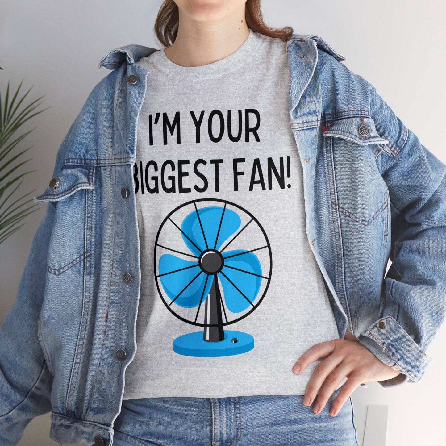 I'm Your Biggest Fan T-Shirt